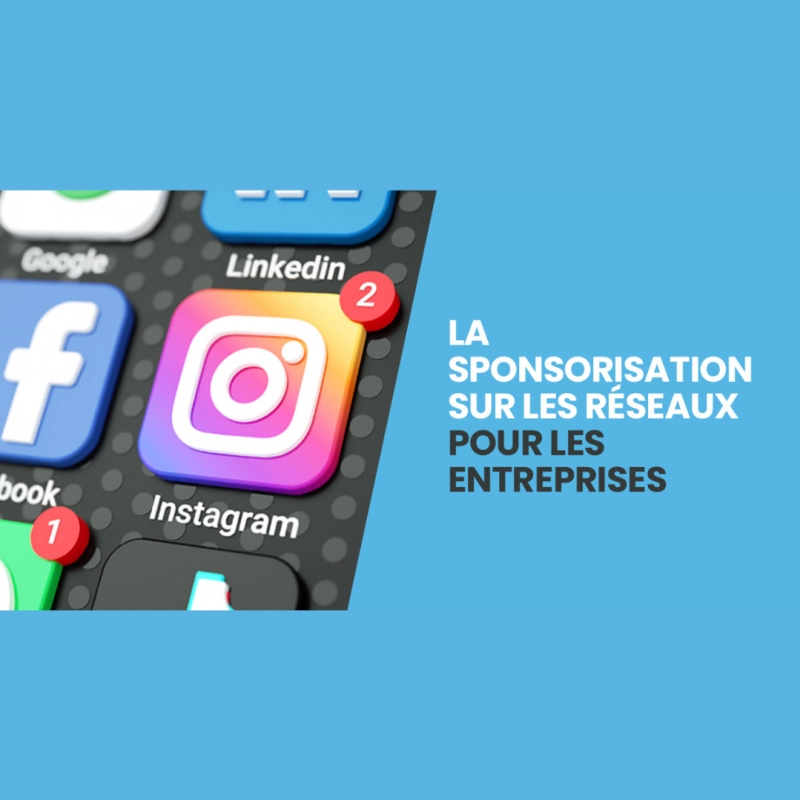 Pourquoi la sponsorisation sur les réseaux sociaux devient-elle indispensable pour les entreprises ?