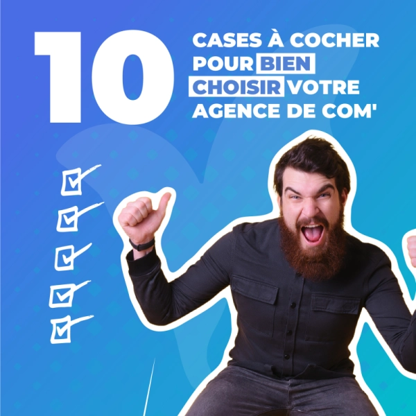 10 cases à cocher pour bien choisir votre agence de communication