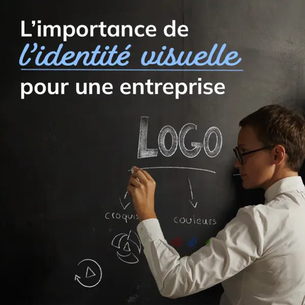 L'importance de l'identité visuelle pour une entreprise