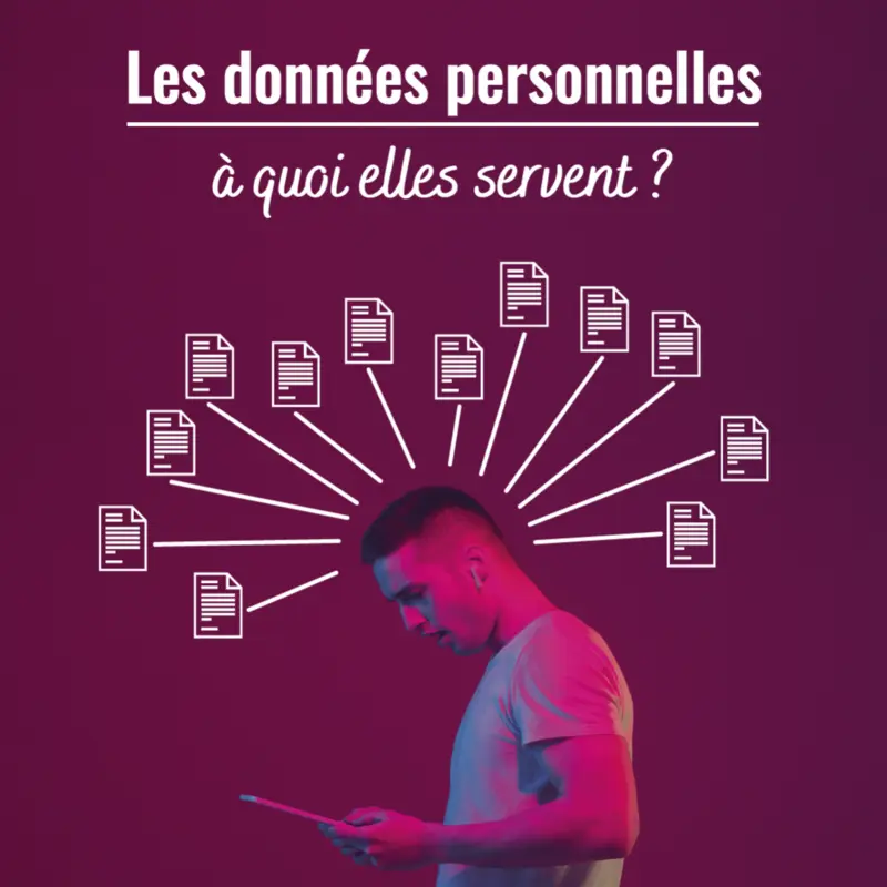 Les données personnelles : à quoi elles servent ?