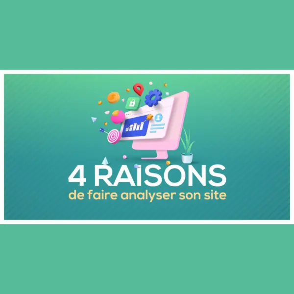 Audit : 4 raisons de faire analyser son site