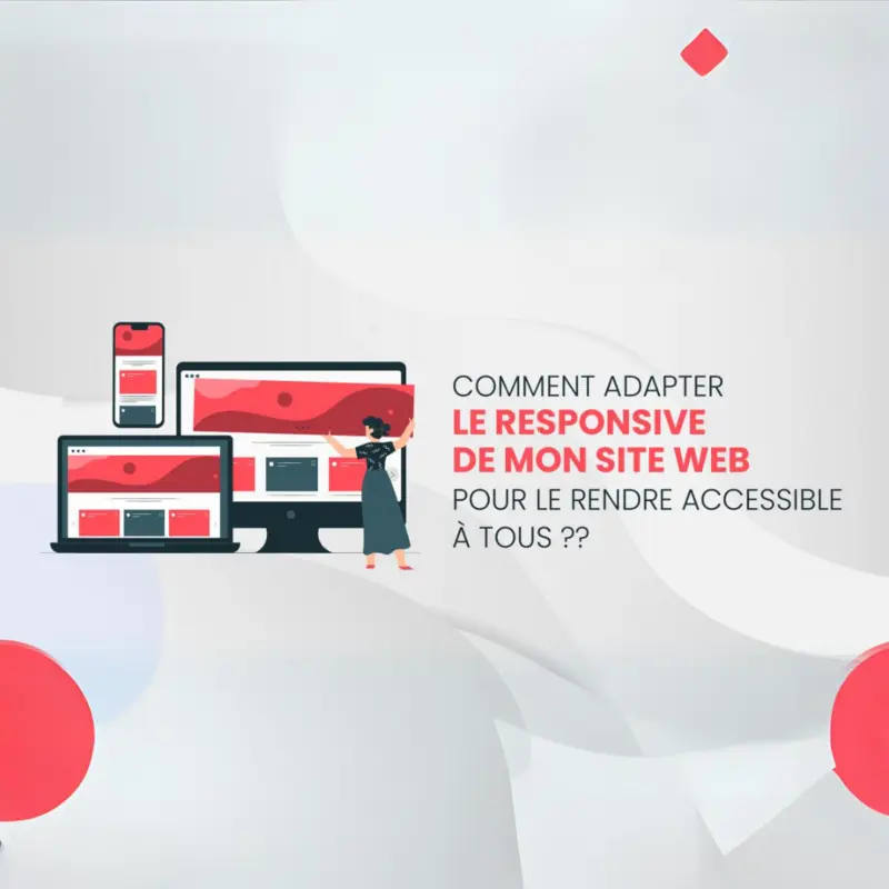 Comment adapter le responsive de mon site internet pour le rendre accessible à tous ?