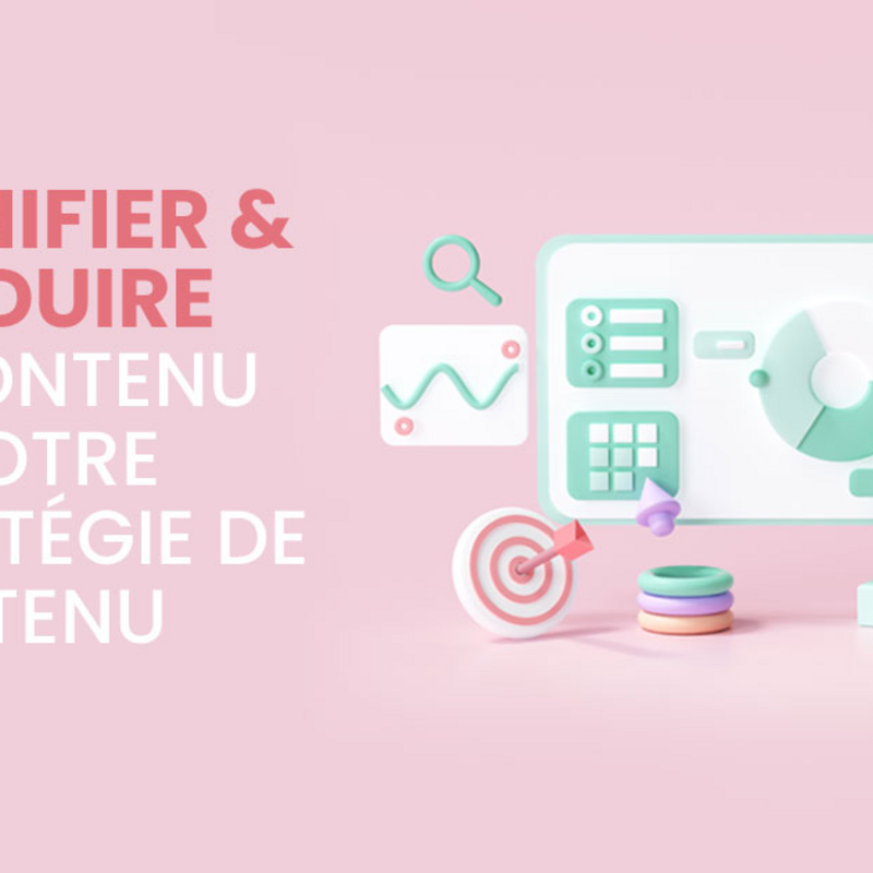 Planifier et produire le contenu de votre stratégie de contenu