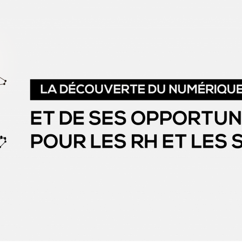 La découverte du numérique et de ses opportunités pour les RH et les salariés