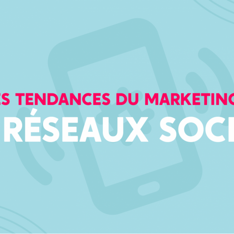 Les tendances du marketing numérique : les réseaux sociaux