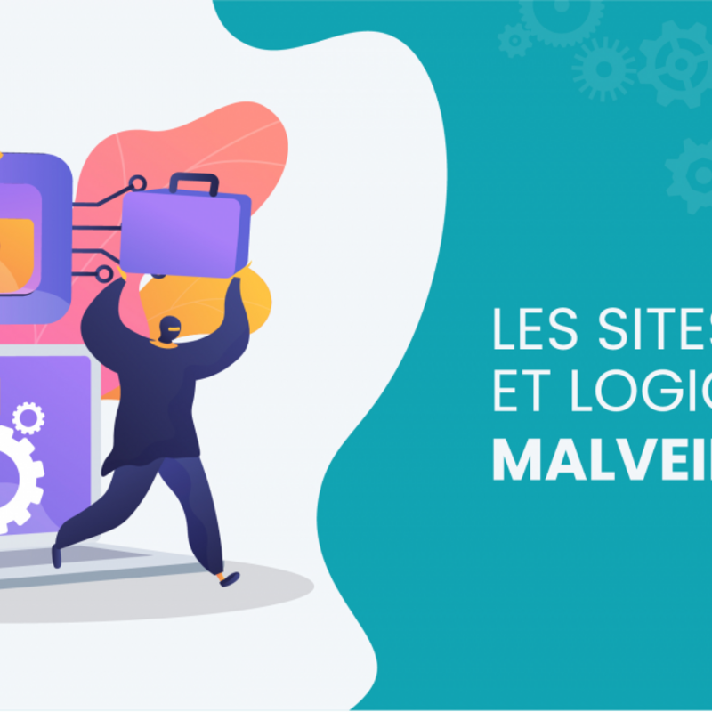 Les sites et logiciels malveillants