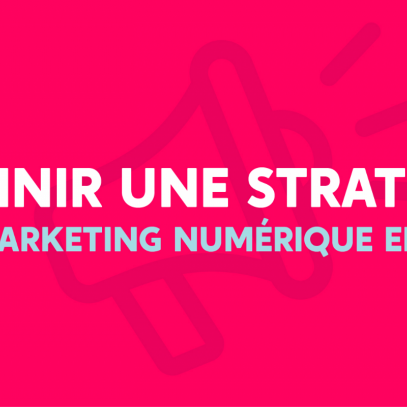 Définir une stratégie de marketing numérique en 2021